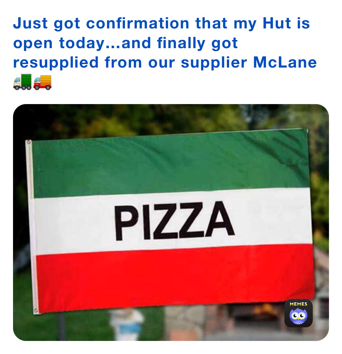 Just got confirmation that my Hut is open today…and finally got resupplied from our supplier McLane🚛🚚