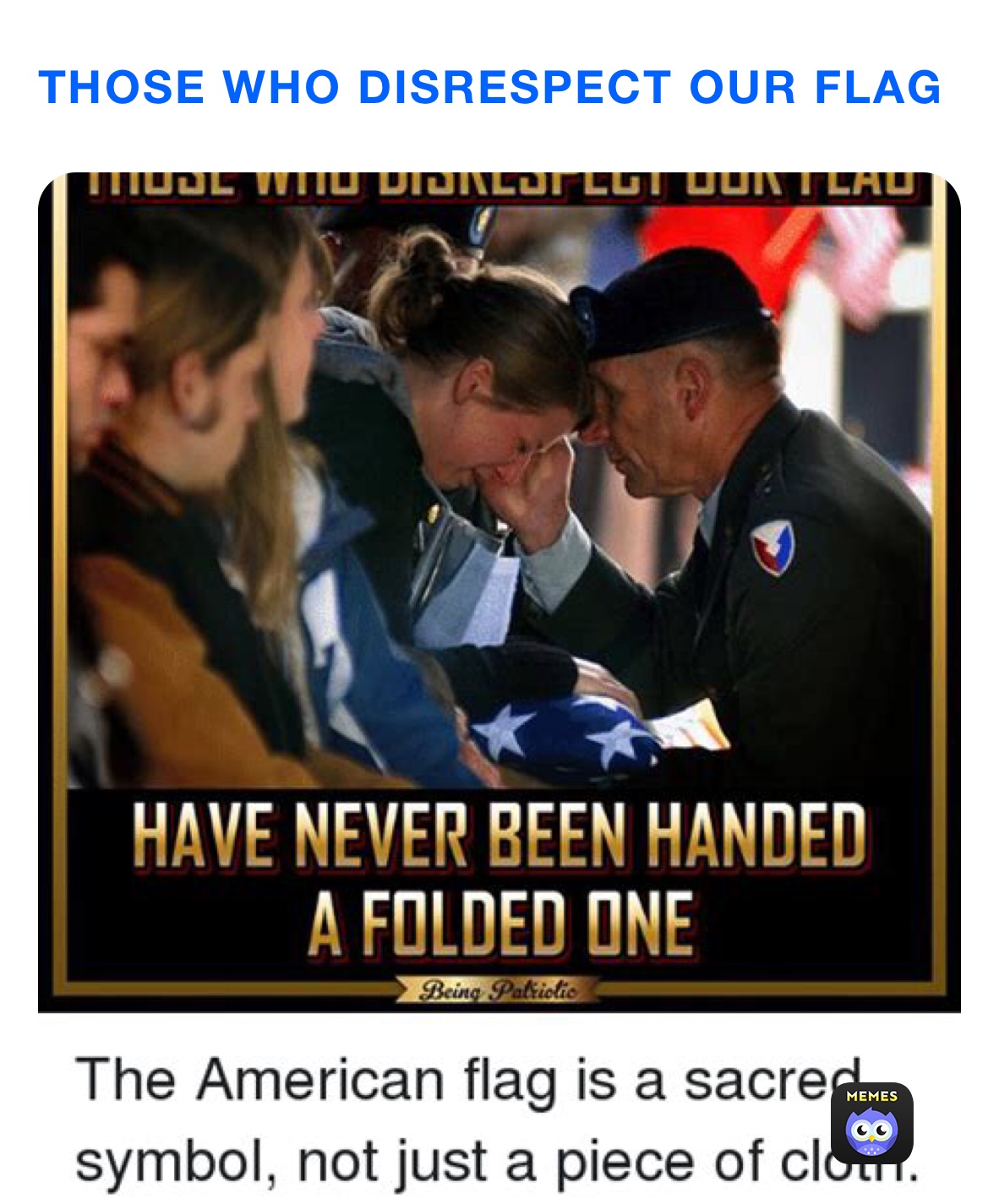 THOSE WHO DISRESPECT OUR FLAG