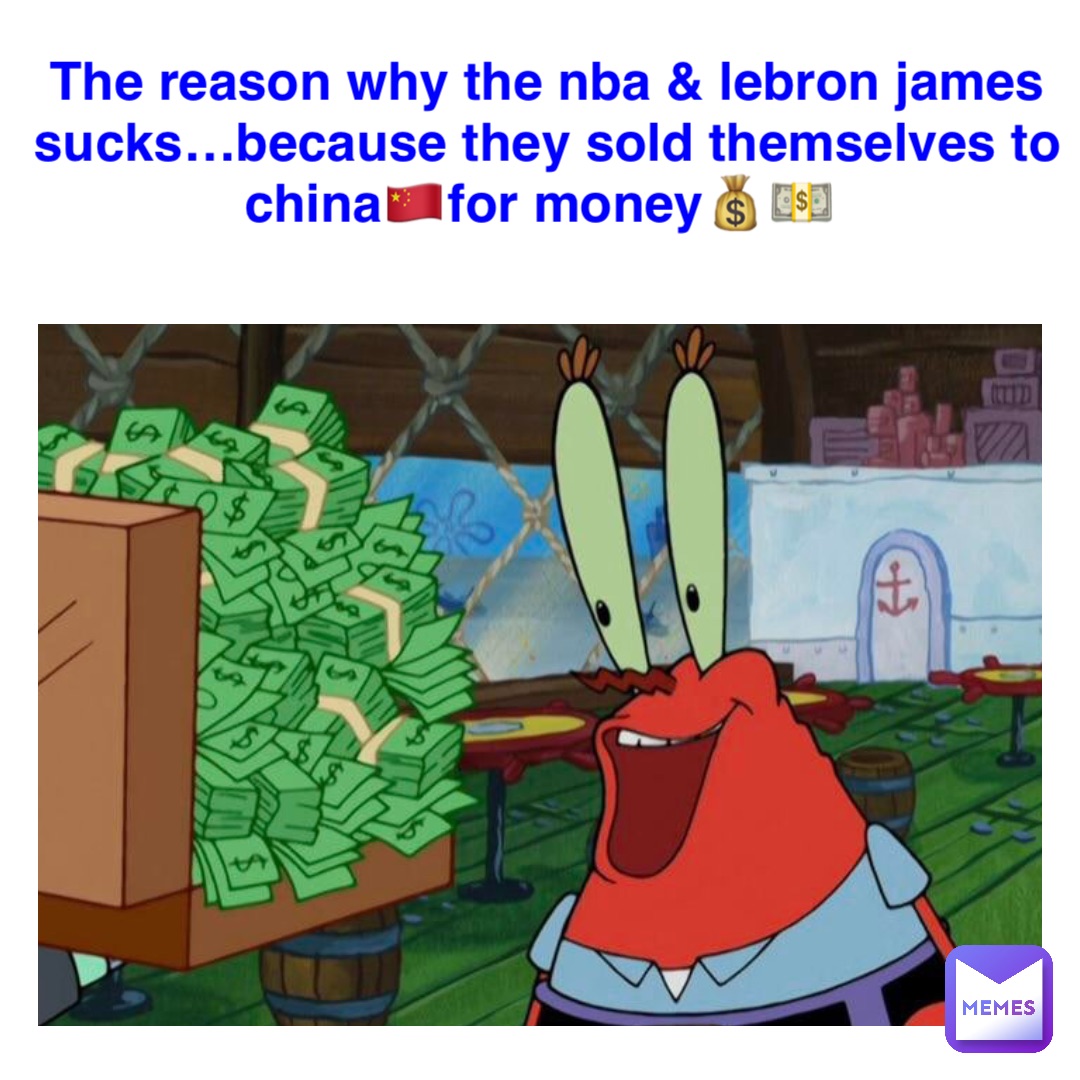 The reason why the NBA & Lebron James sucks…because they sold themselves to China🇨🇳for money💰💵