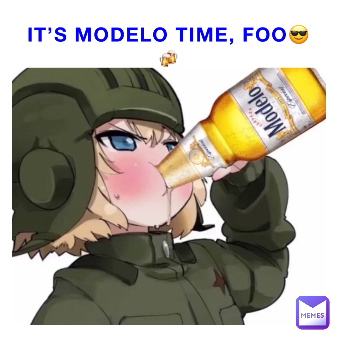 IT'S MODELO TIME, FOO?? | @Comrade_John_Wick | Memes