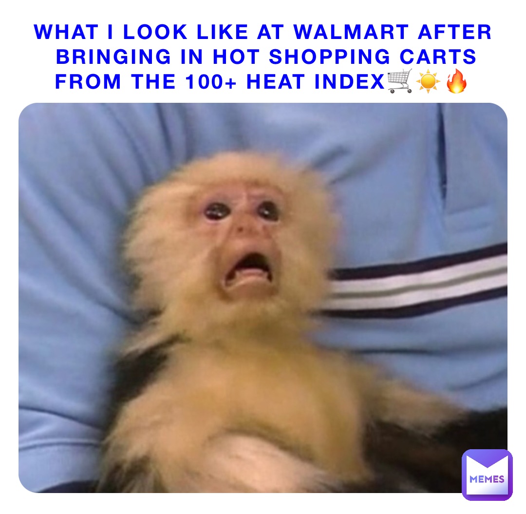 What I look like at Walmart after bringing in hot shopping carts from the 100+ heat index🛒☀️🔥