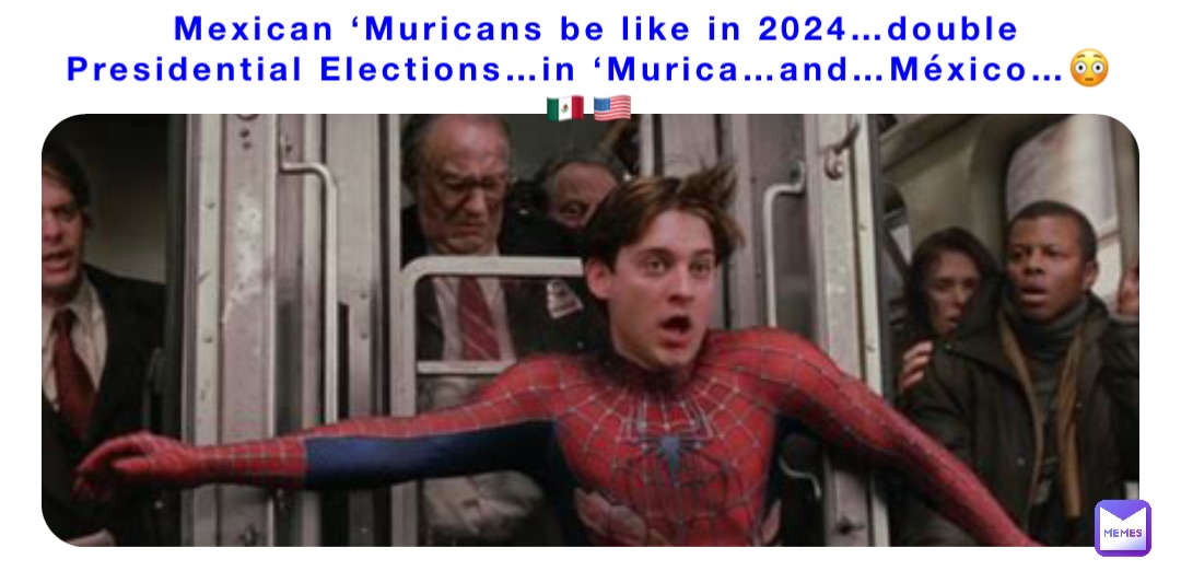 Mexican Muricans Be Like In 2024 Double Presidential Elections In   1641707549636 