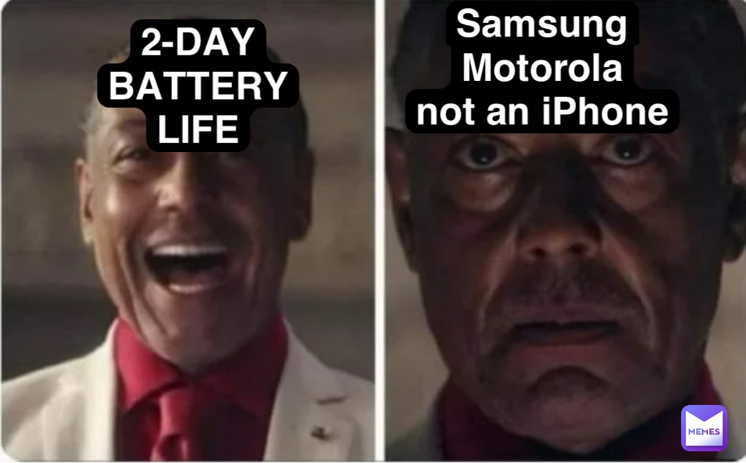 2-day
battery
life Samsung
Motorola
not an iPhone