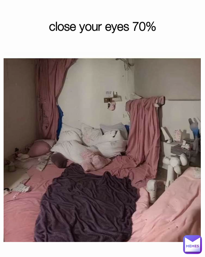 close your eyes 70%