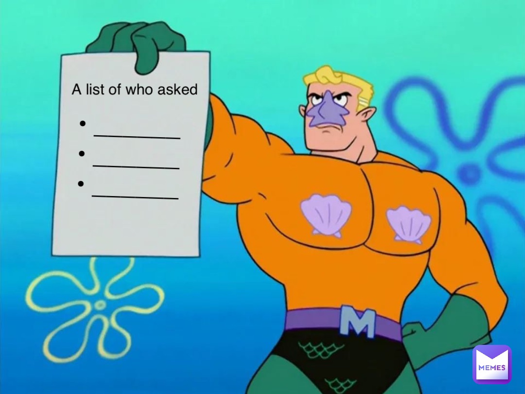 A list of who asked • ______
• ______
• ______