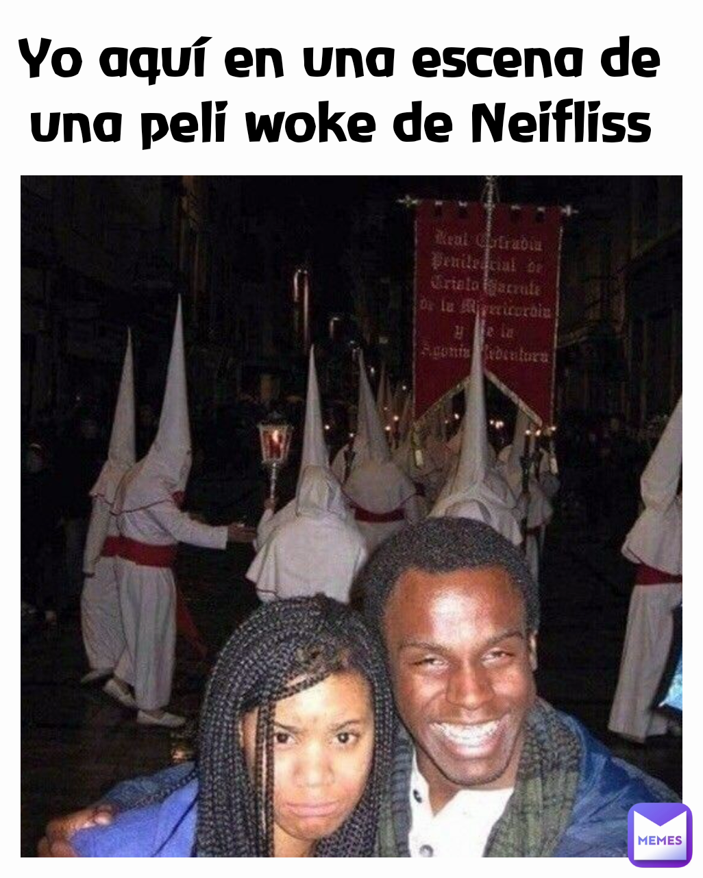 Yo aquí en una escena de una peli woke de Neifliss