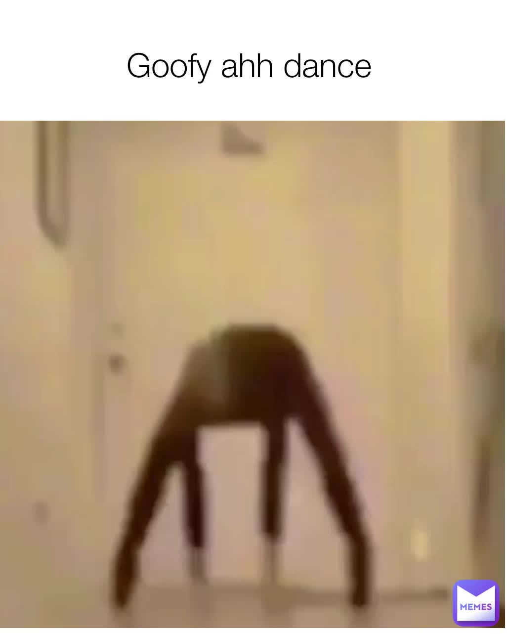 Goofy Ahh Dance Memeforyou3 Memes