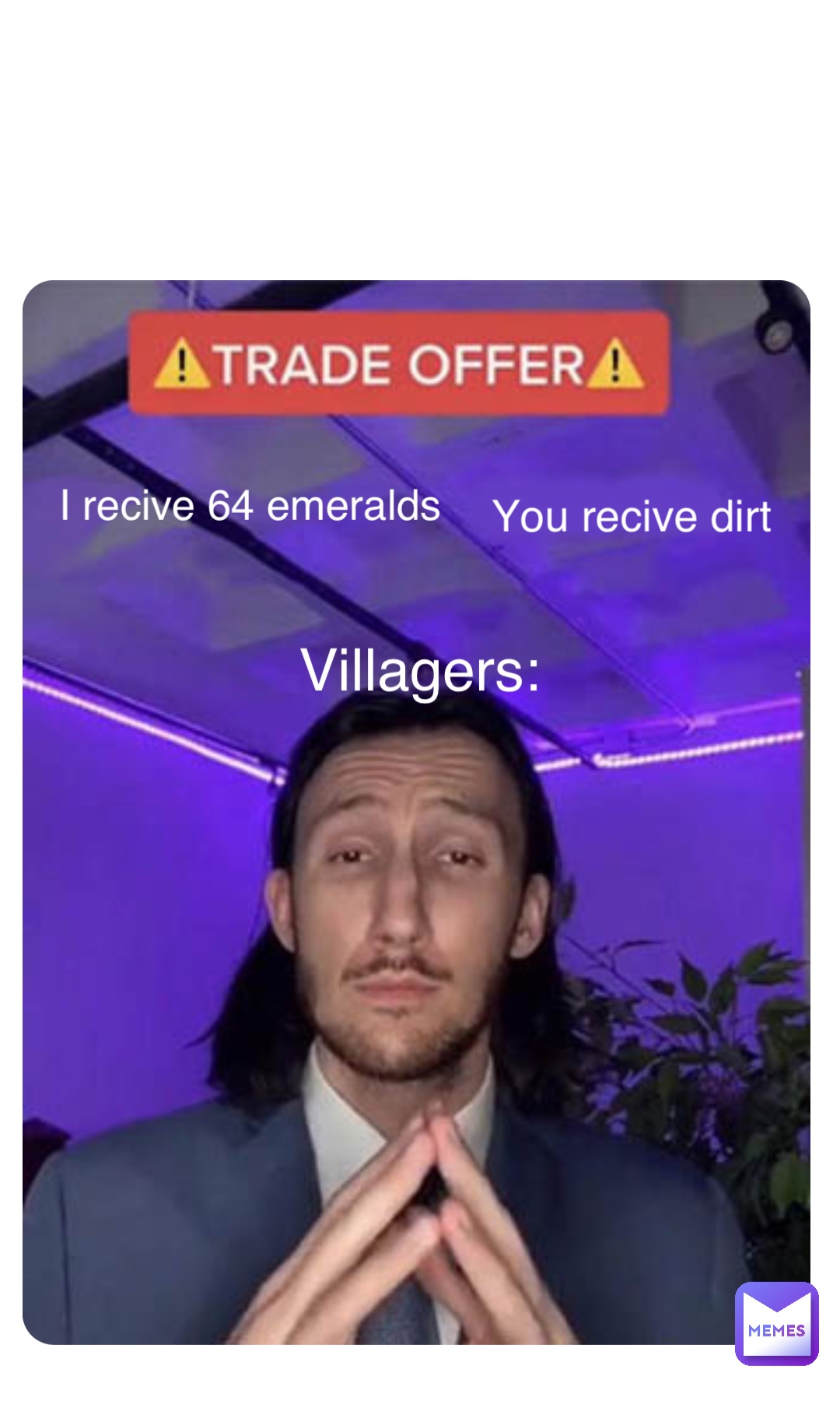 Double tap to edit I recive 64 emeralds You recive dirt Villagers: