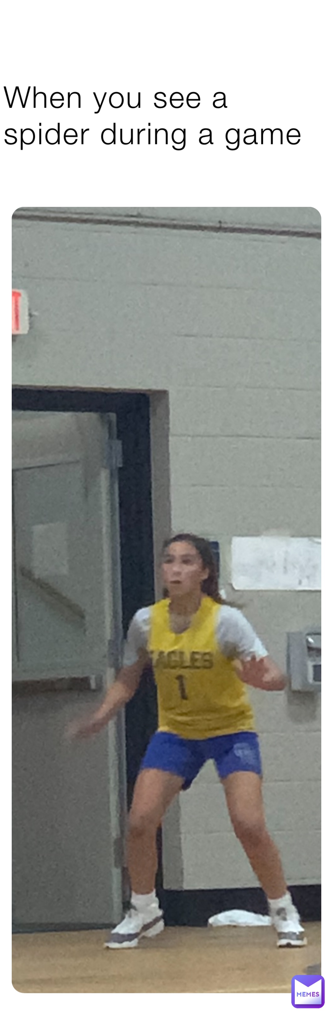 When you see a spider during a game