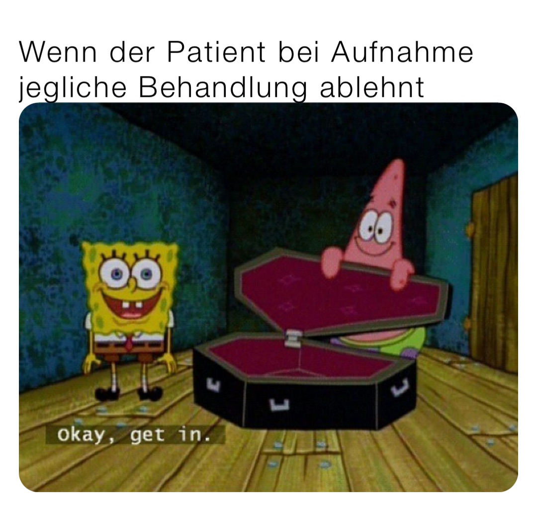 Wenn der Patient bei Aufnahme jegliche Behandlung ablehnt