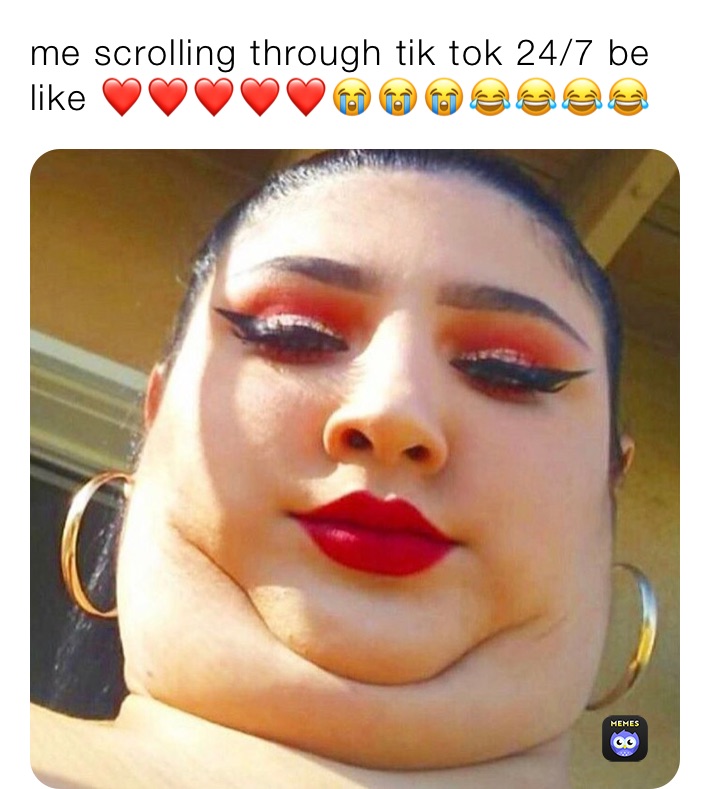 me scrolling through tik tok 24/7 be like ❤️❤️❤️❤️❤️😭😭😭😂😂😂😂