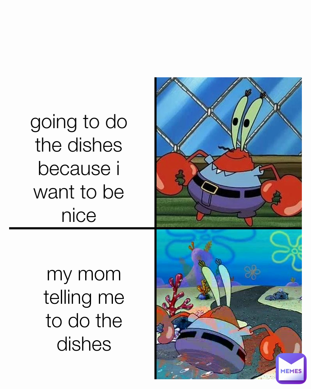 my mom telling me to do the dishes Type Text going to do the dishes because i want to be nice