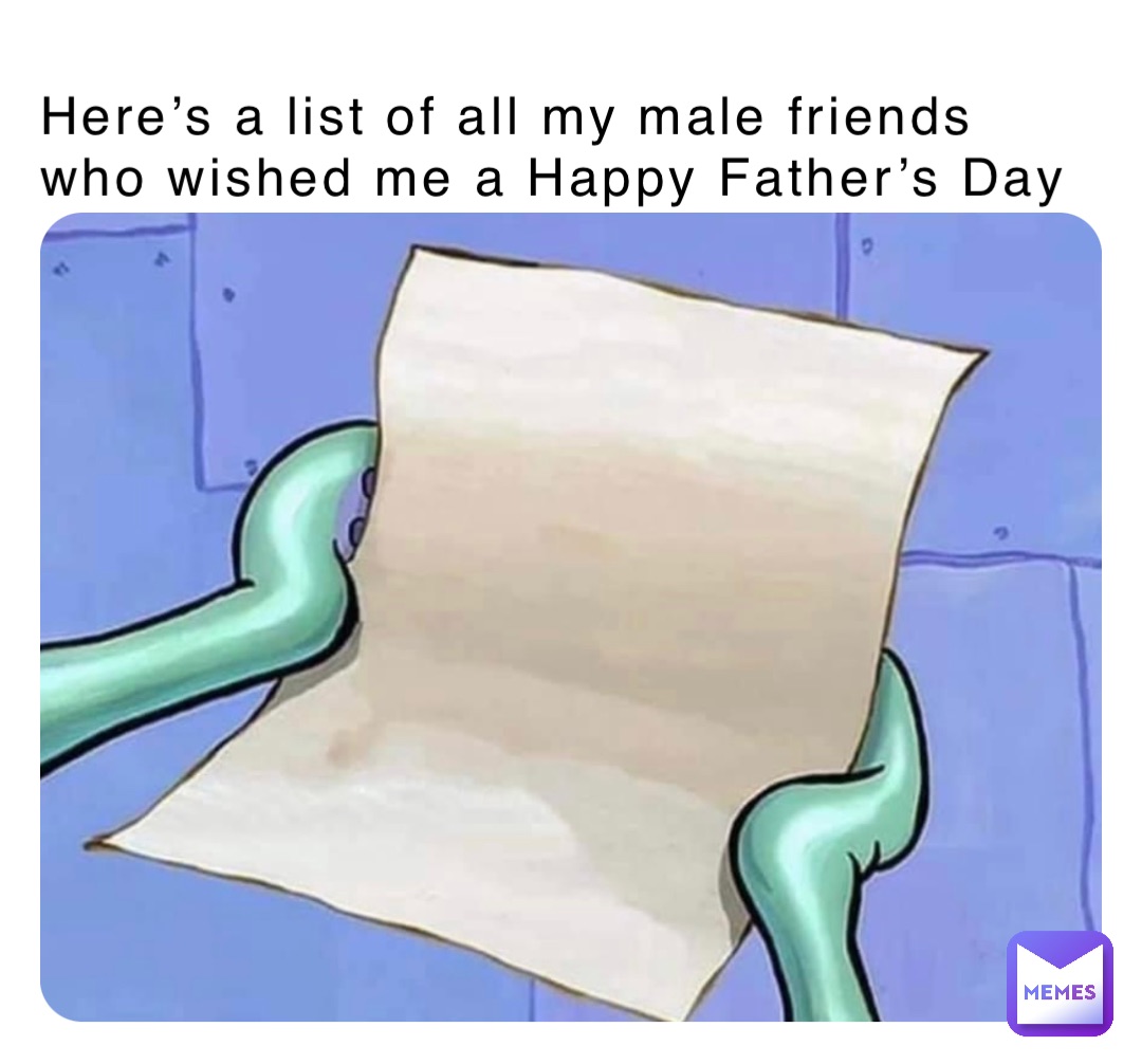 here-s-a-list-of-all-my-male-friends-who-wished-me-a-happy-father-s-day