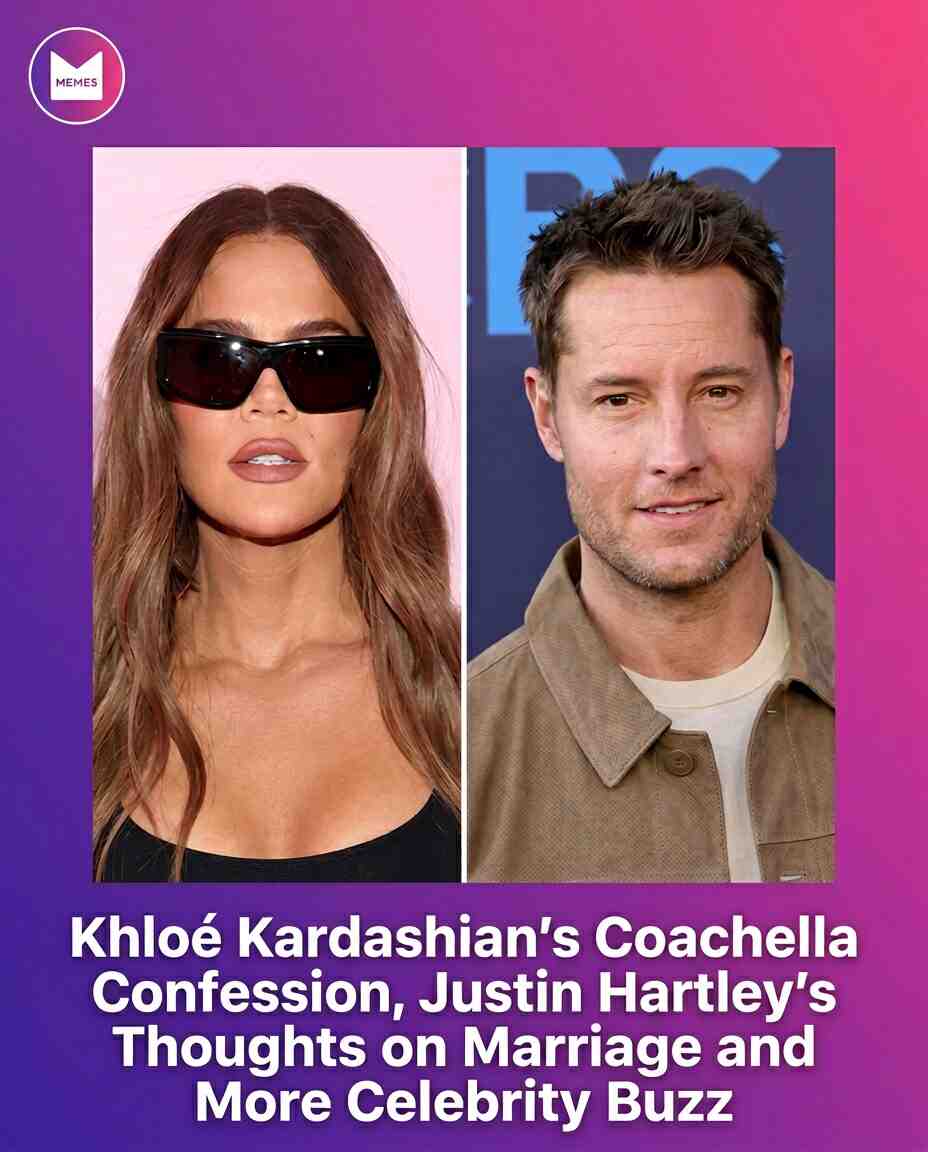 Khloé Kardashian spills on Coachella while Justin Hartley talks marriage 👀