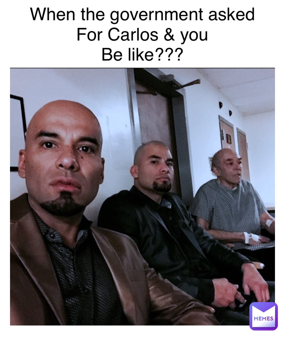 When the government asked
For Carlos & you
Be like???