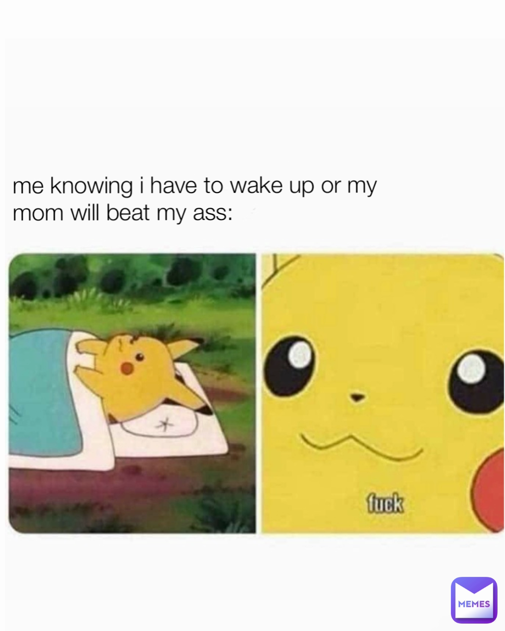 me knowing i have to wake up or my mom will beat my ass: