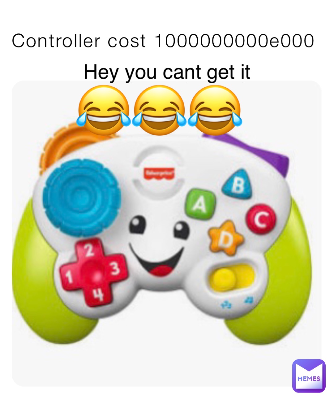 Controller cost 1000000000e000 Hey you cant get it 😂😂😂