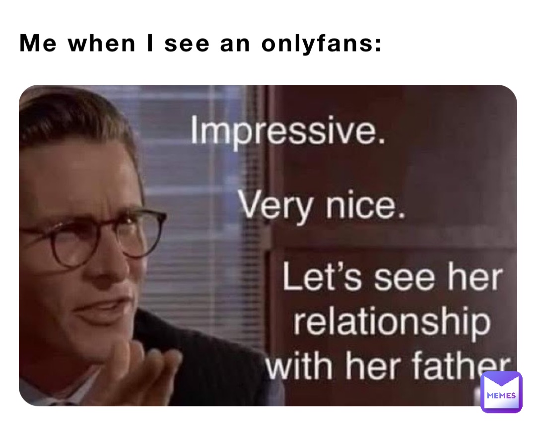 Me when I see an onlyfans: