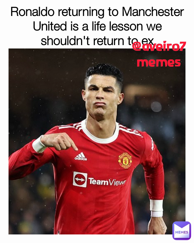 @aveiro7memes Ronaldo returning to Manchester United is a life lesson we shouldn't return to ex