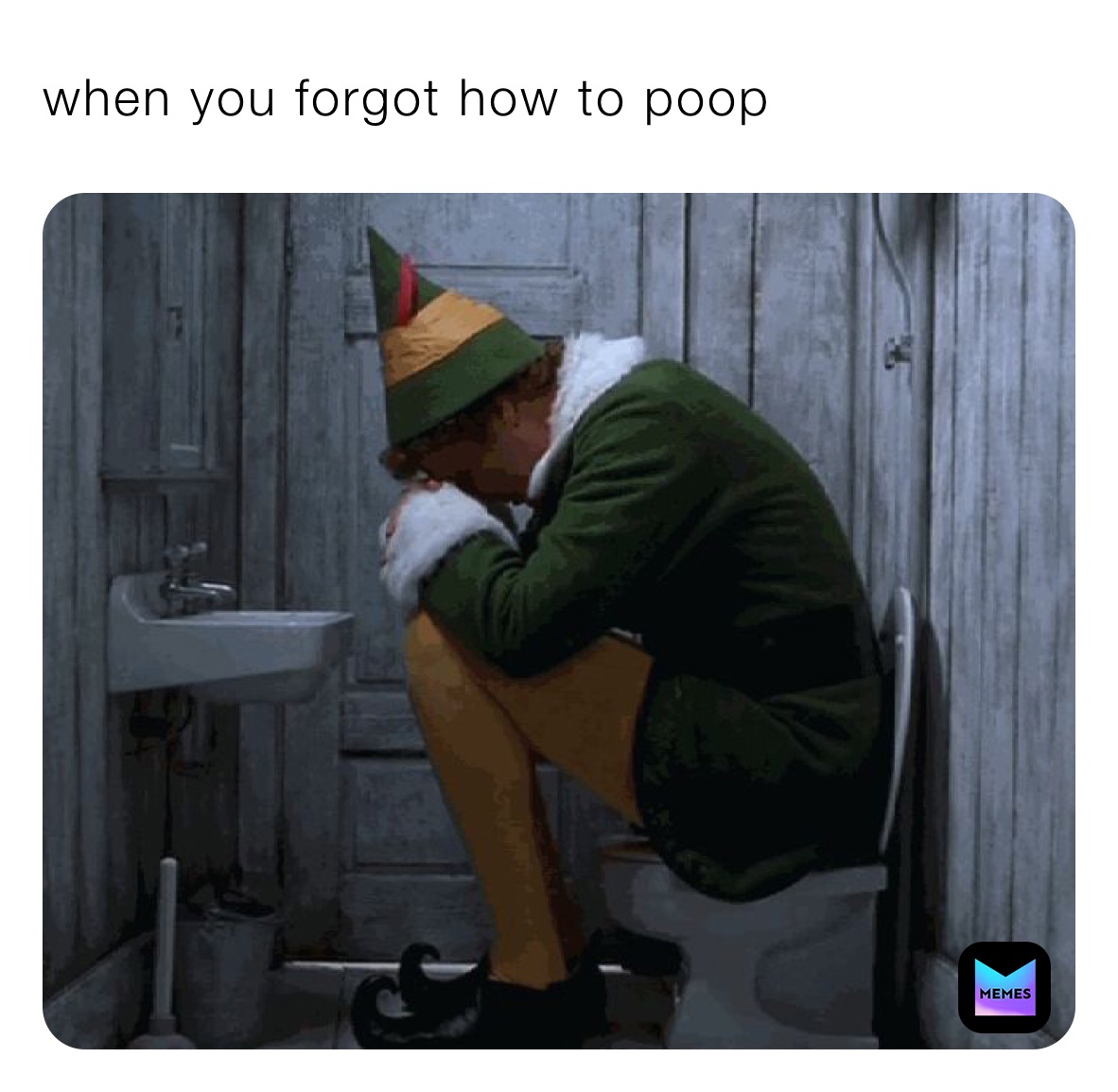 when you forgot how to poop