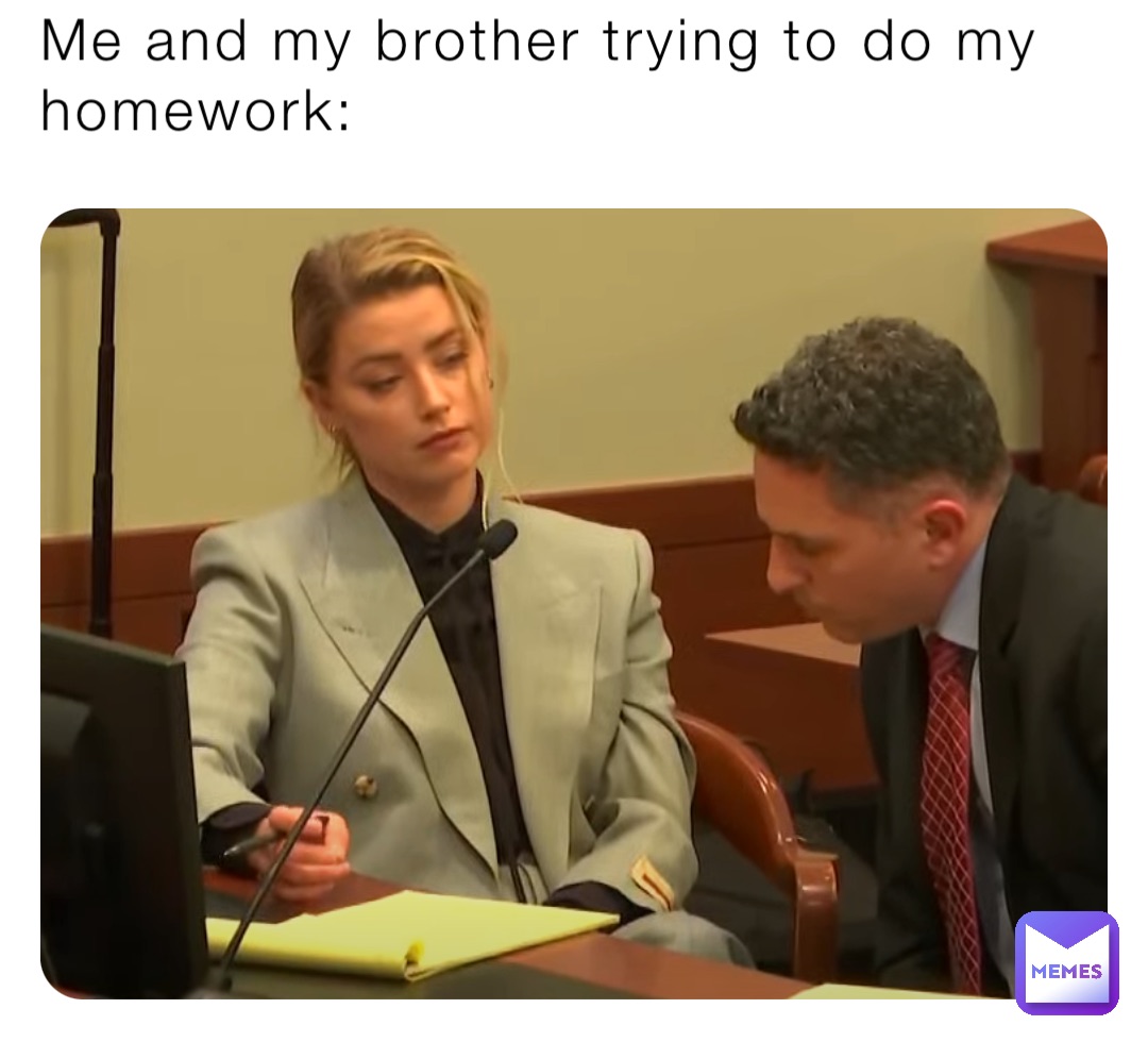 Me and my brother trying to do my homework: