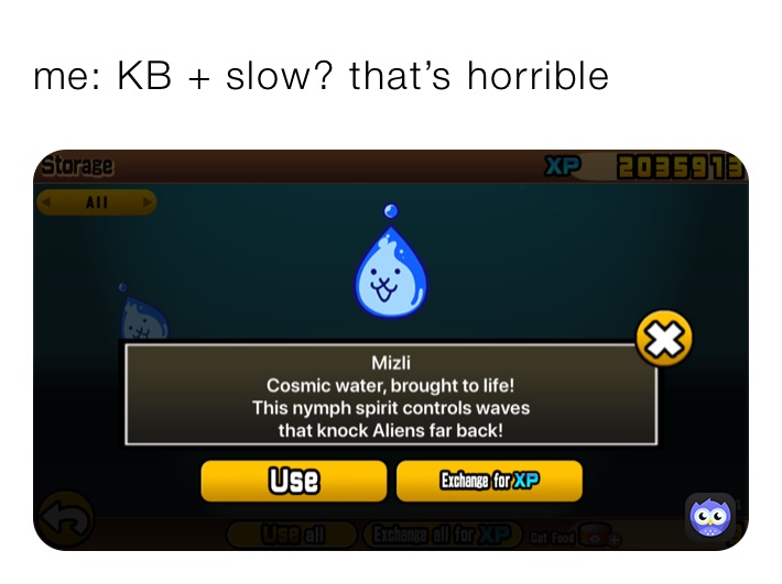 me: KB + slow? that’s horrible 