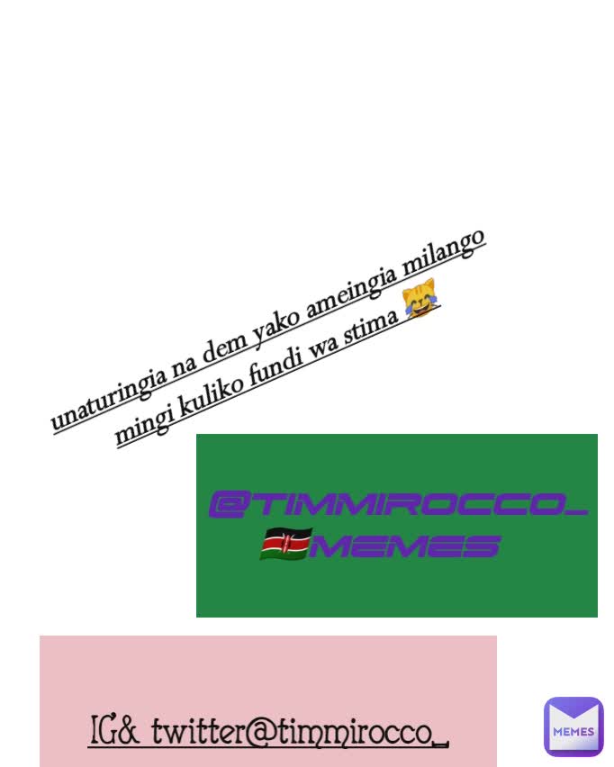 unaturingia na dem yako ameingia milango mingi kuliko fundi wa stima 😹 @timmirocco_🇰🇪memes IG& twitter@timmirocco_