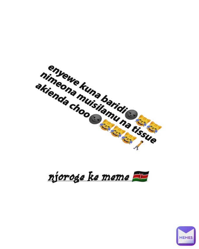 enyewe kuna baridi🌚😹😹nimeona muisilamu na tissue  akienda choo🌚😹😹😹🚶 njoroge ke meme 🇰🇪