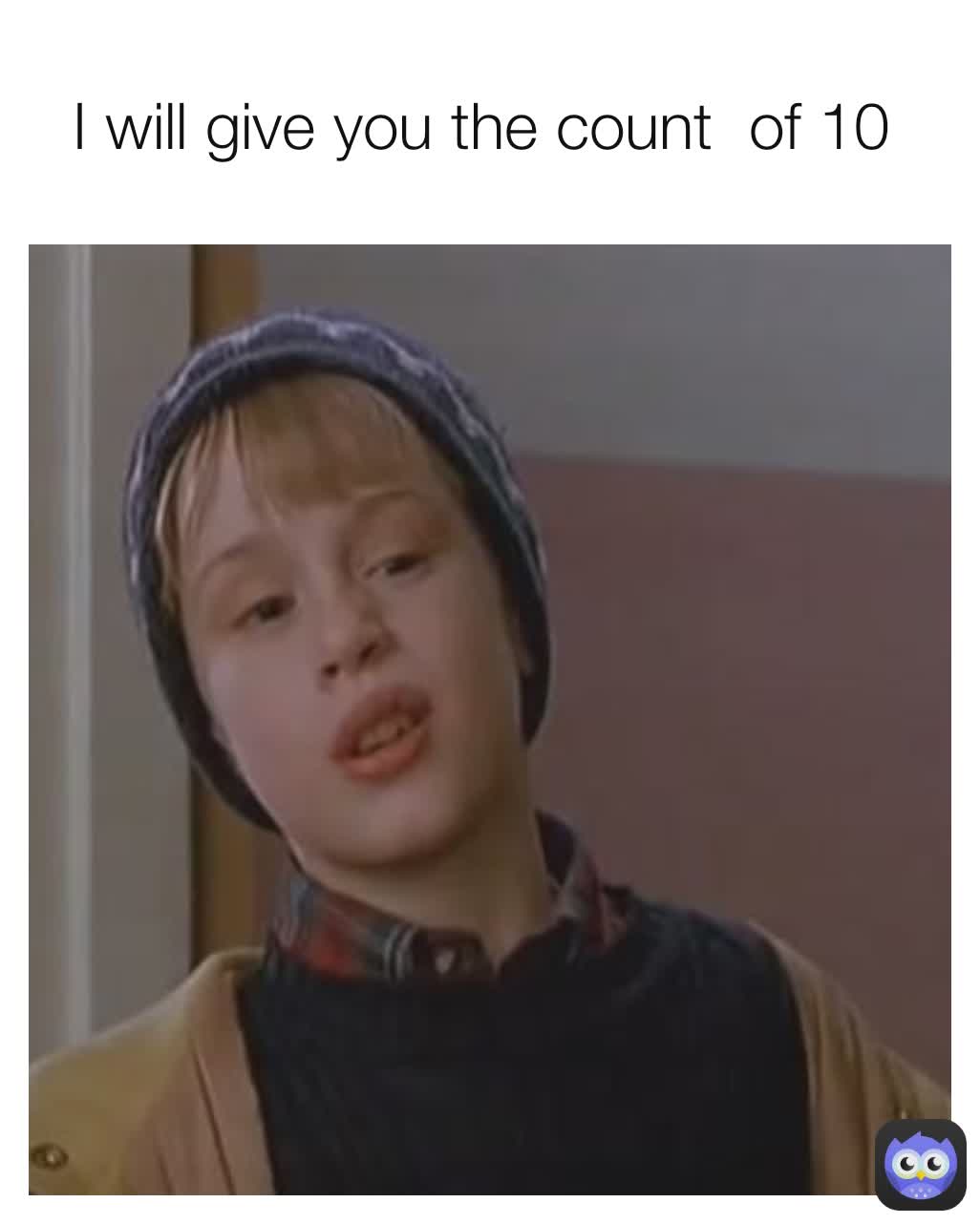 I will give you the count of 10 | @XD_god133 | Memes, image size:1026x1282