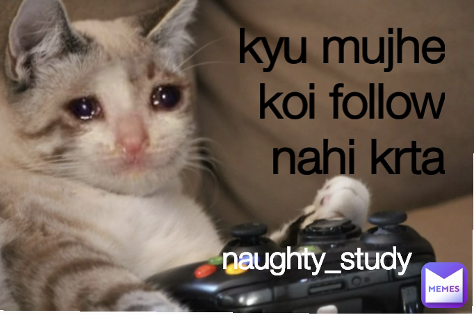 naughty_study kyu mujhe koi follow nahi krta