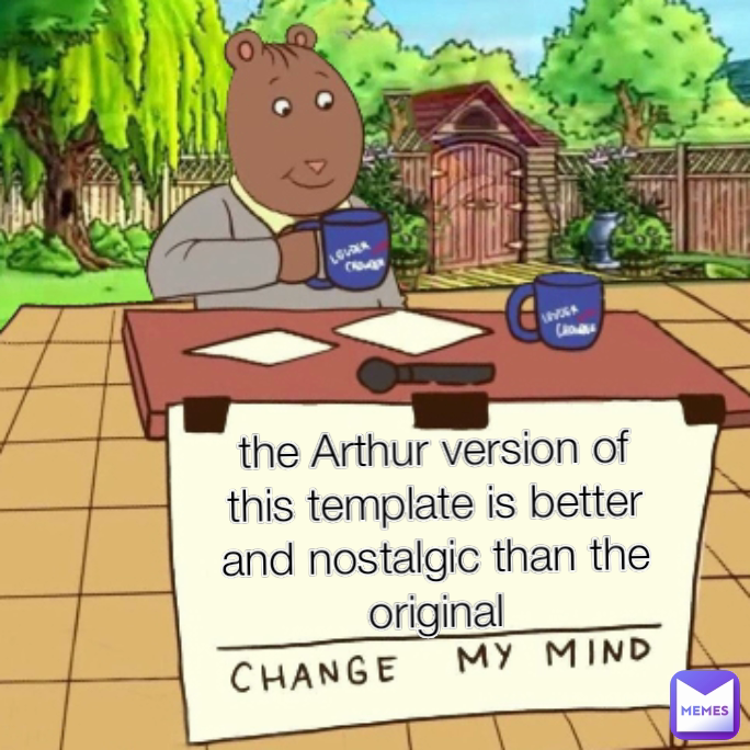 the Arthur version of this template is better and nostalgic than the original