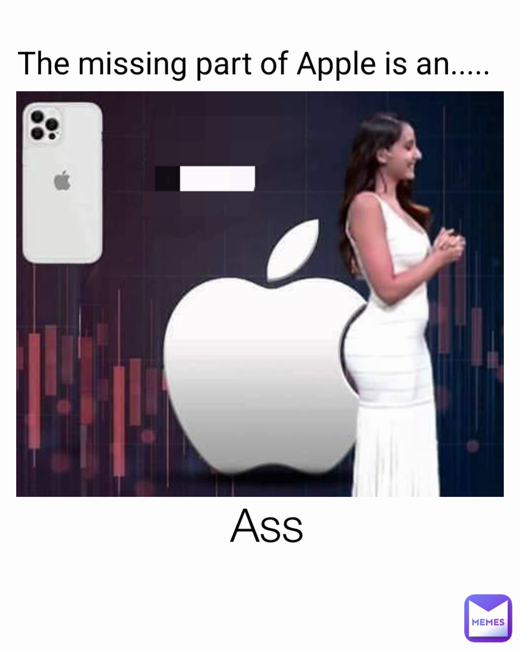 Ass The missing part of Apple is an.....