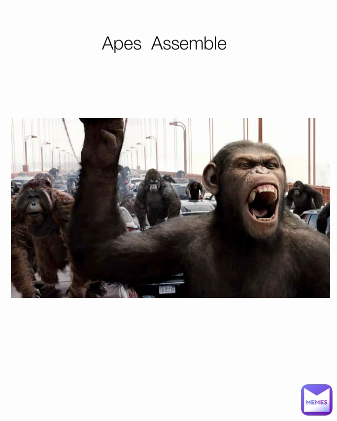 Apes  Assemble 