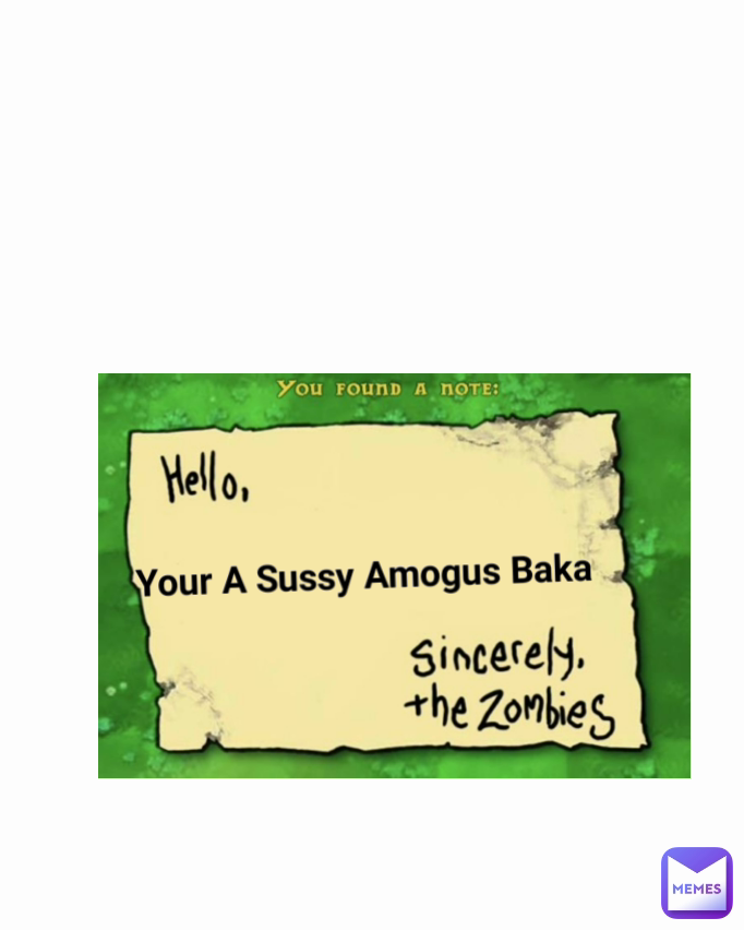 Your A Sussy Amogus Baka | @Hogrid | Memes