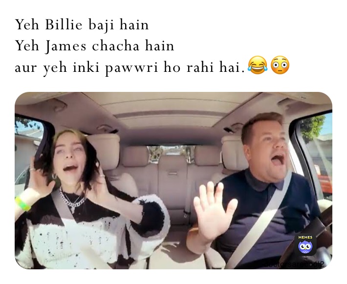 Yeh Billie baji hain
Yeh James chacha hain
aur yeh inki pawwri ho rahi hai.😂😳