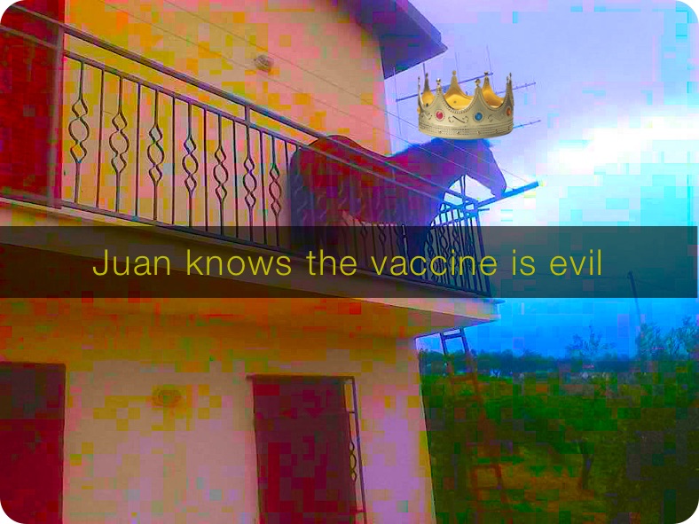 Juan knows the vaccine is evil Juan knows the vaccine is evil