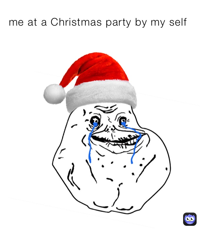 me at a Christmas party by my self