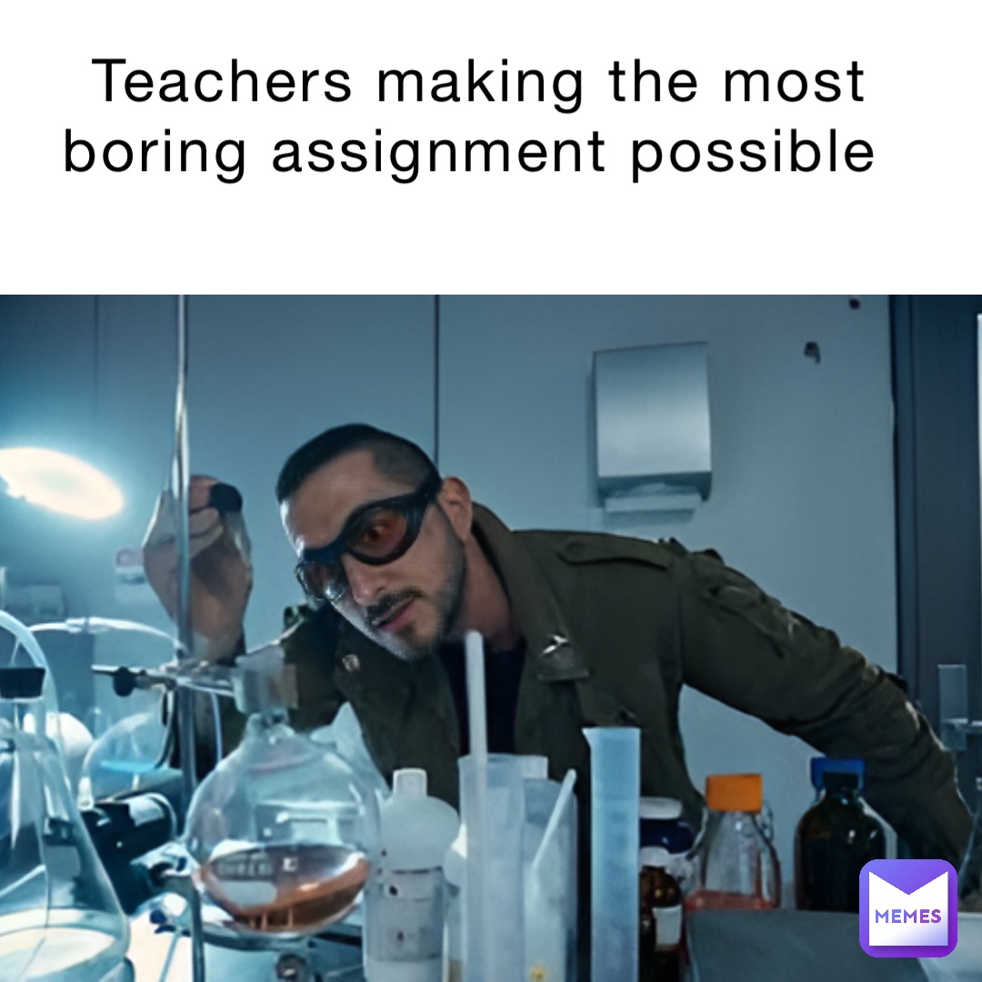 Teachers making the most boring assignment possible