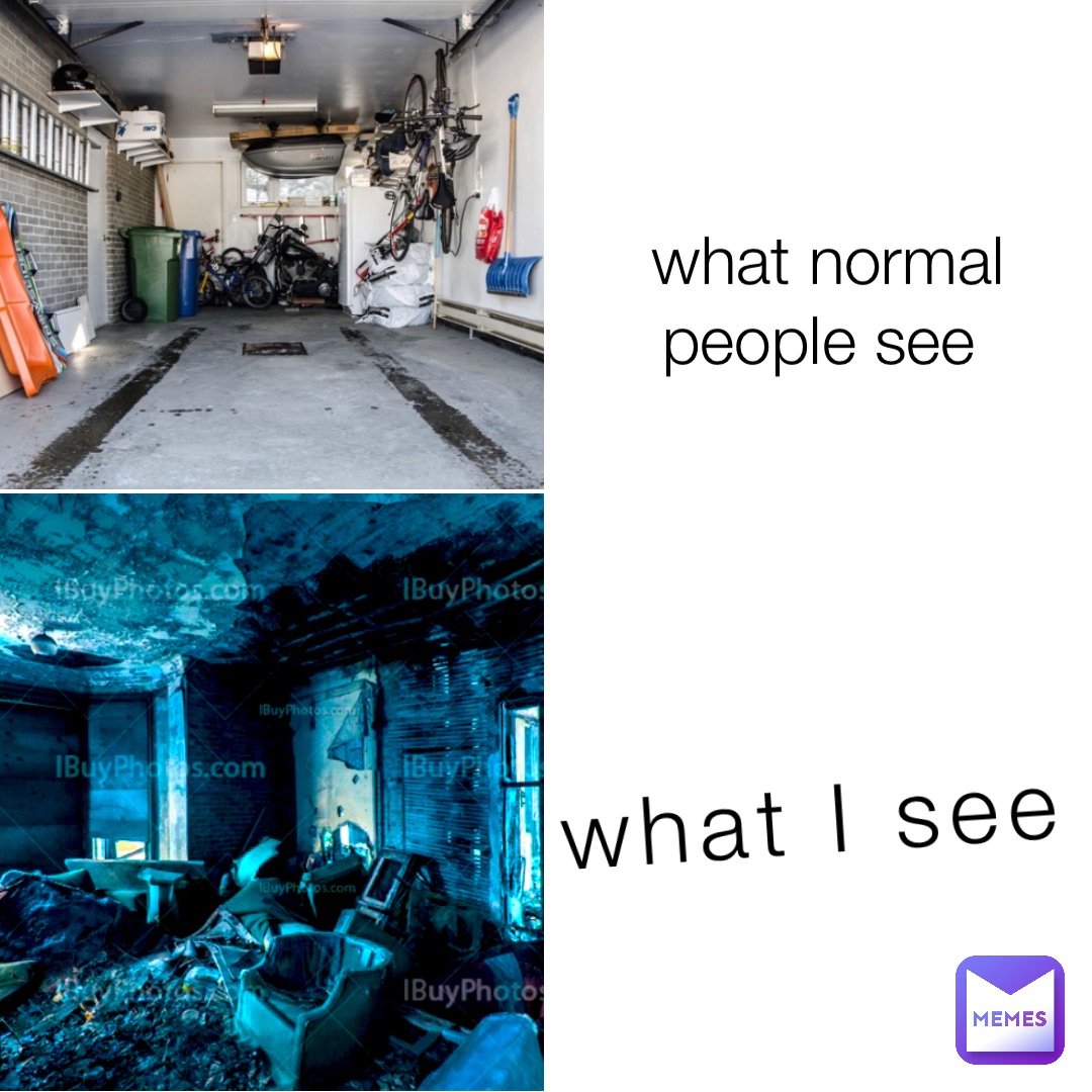 what normal people see what I see