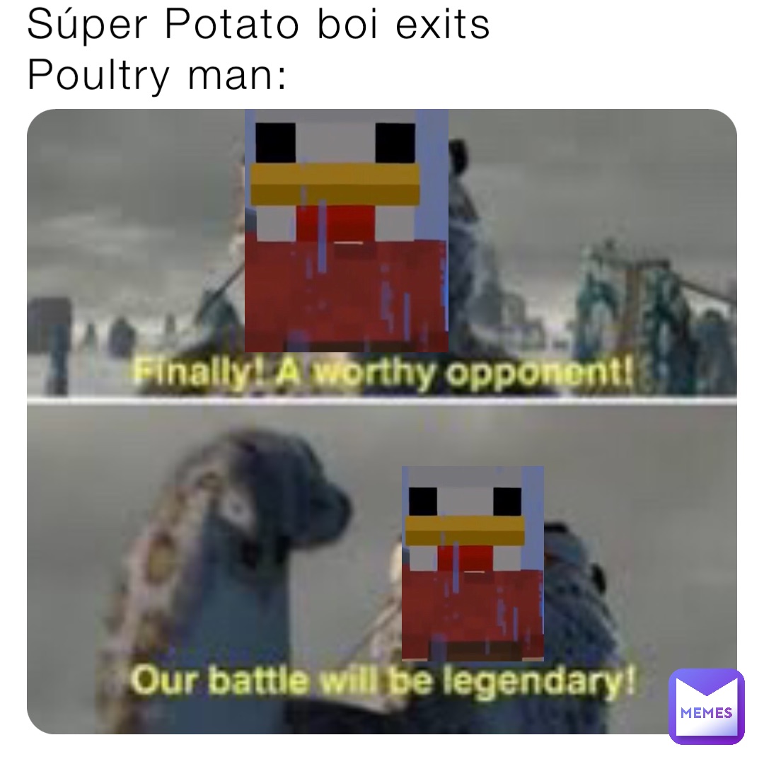 Súper Potato boi exits
Poultry man: