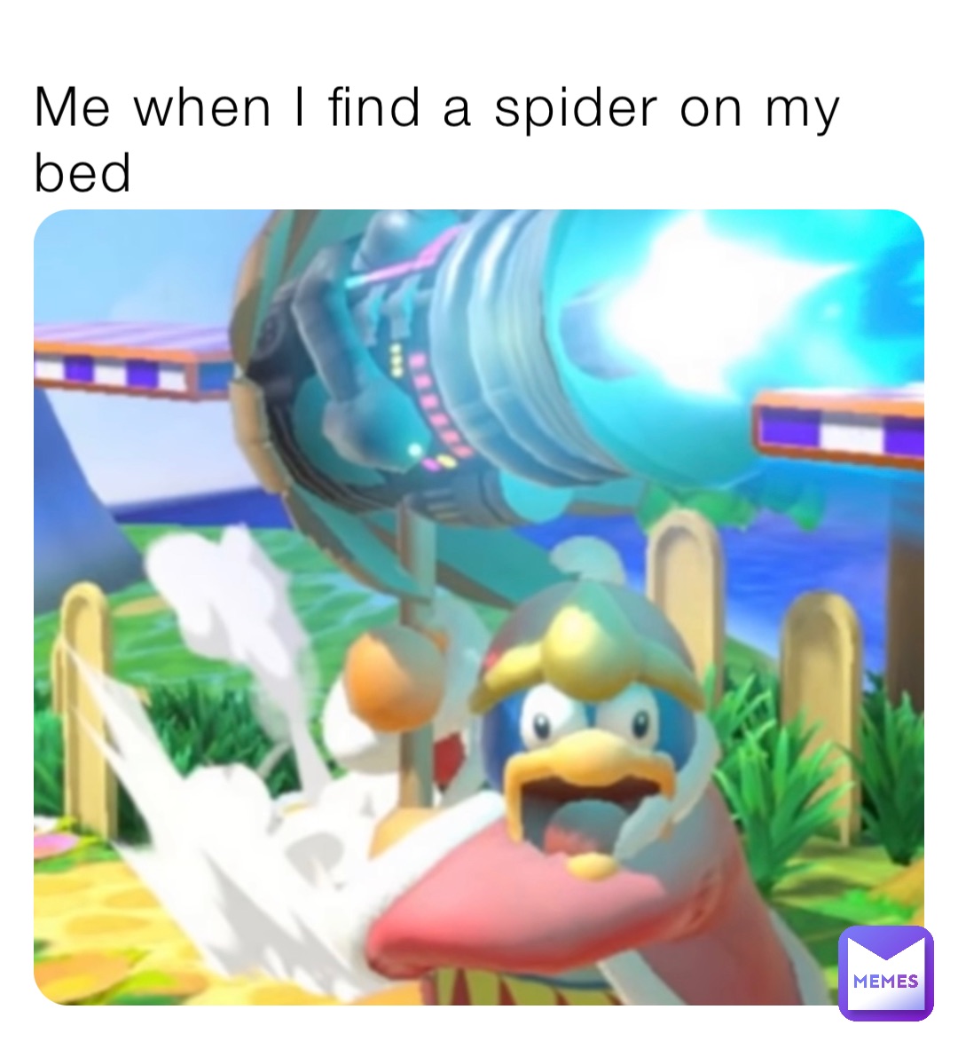 Me when I find a spider on my bed