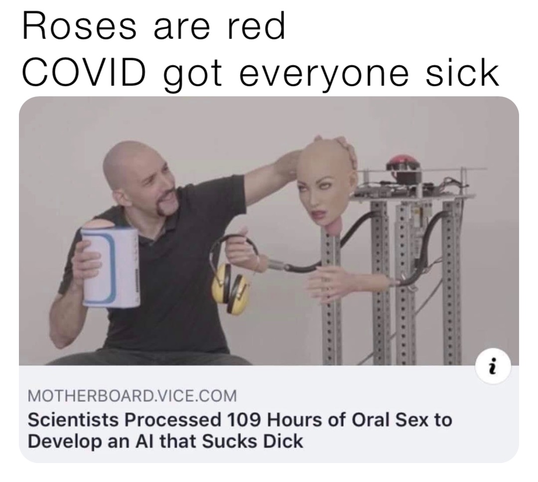Roses are red
COVID got everyone sick