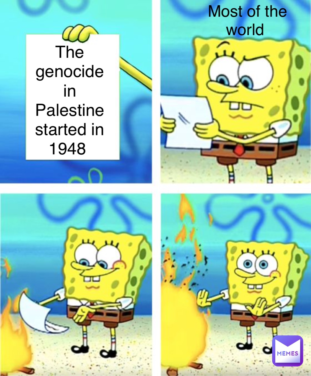 The genocide in Palestine started in 1948 Most of the world