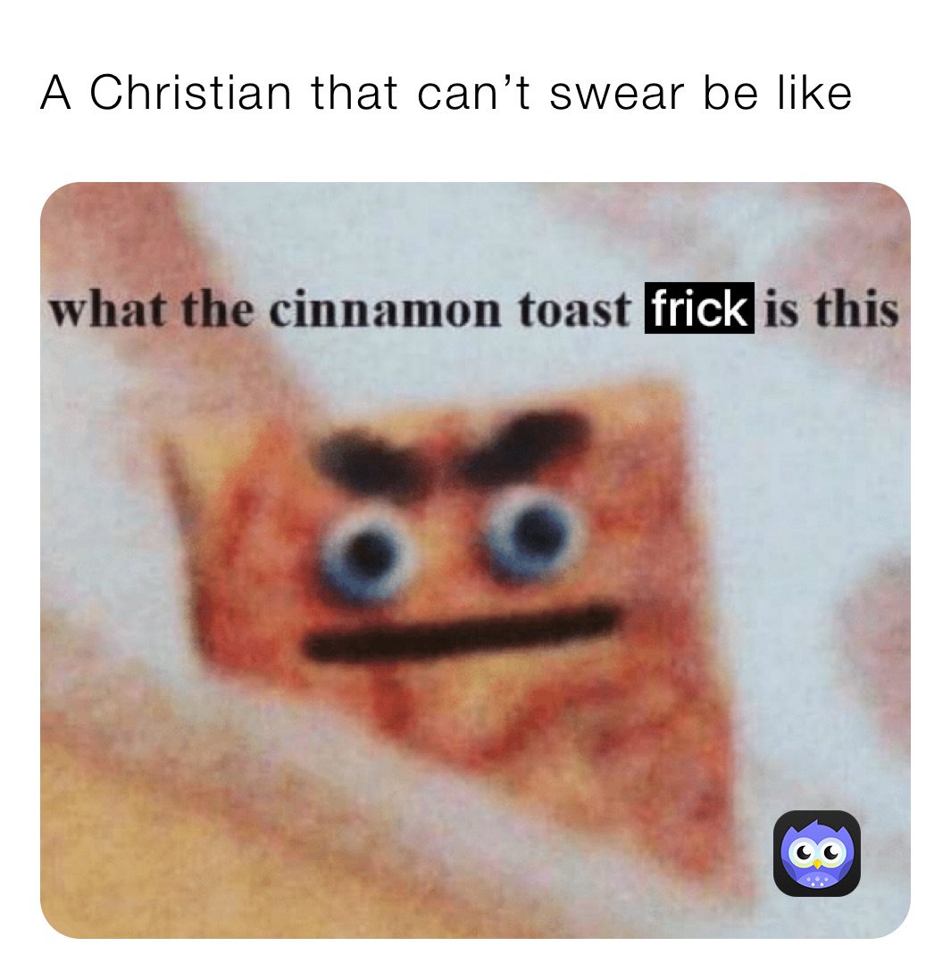 A Christian that can’t swear be like