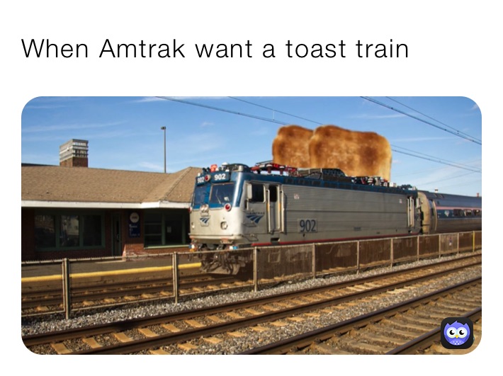 When Amtrak want a toast train￼￼￼