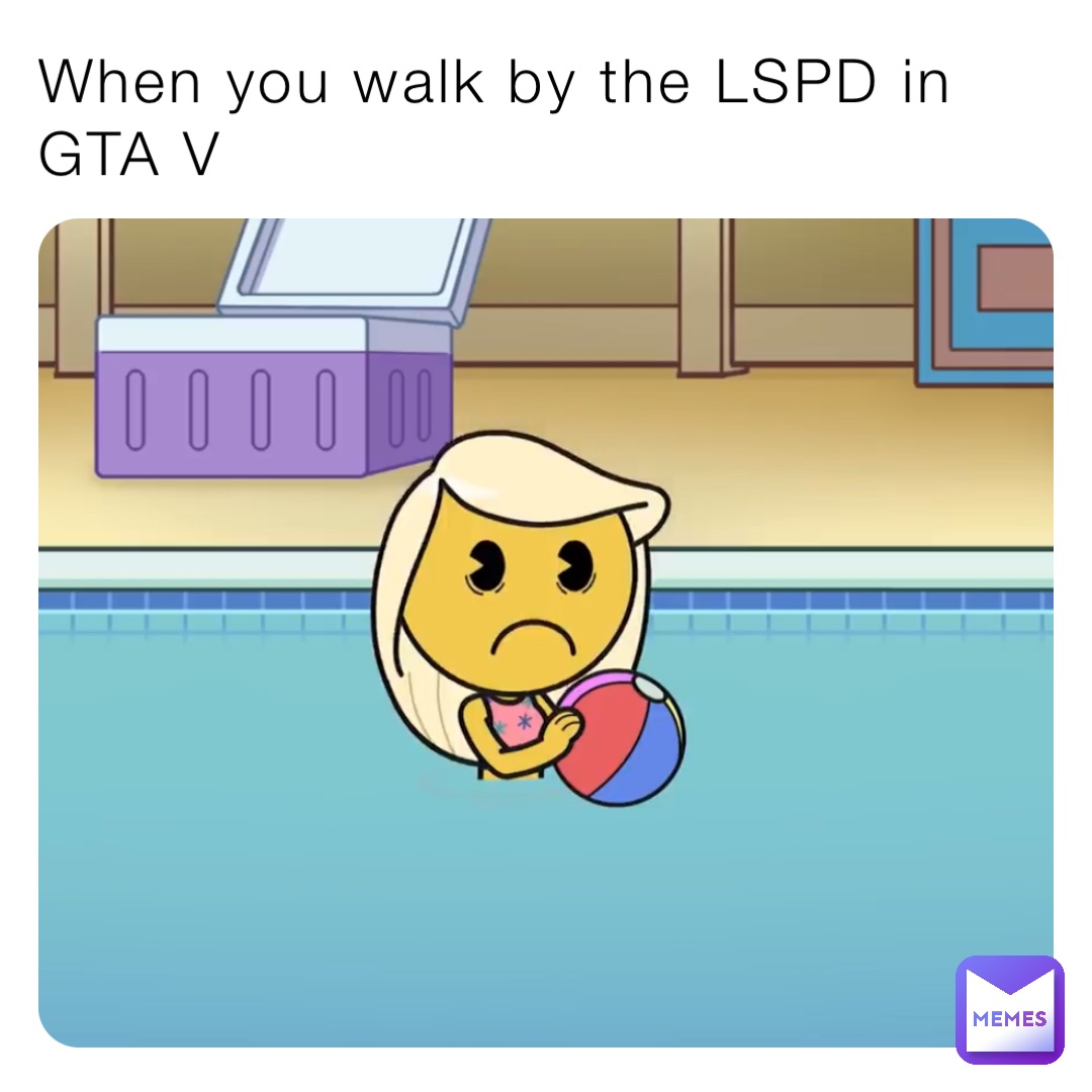 When you walk by the LSPD in GTA V