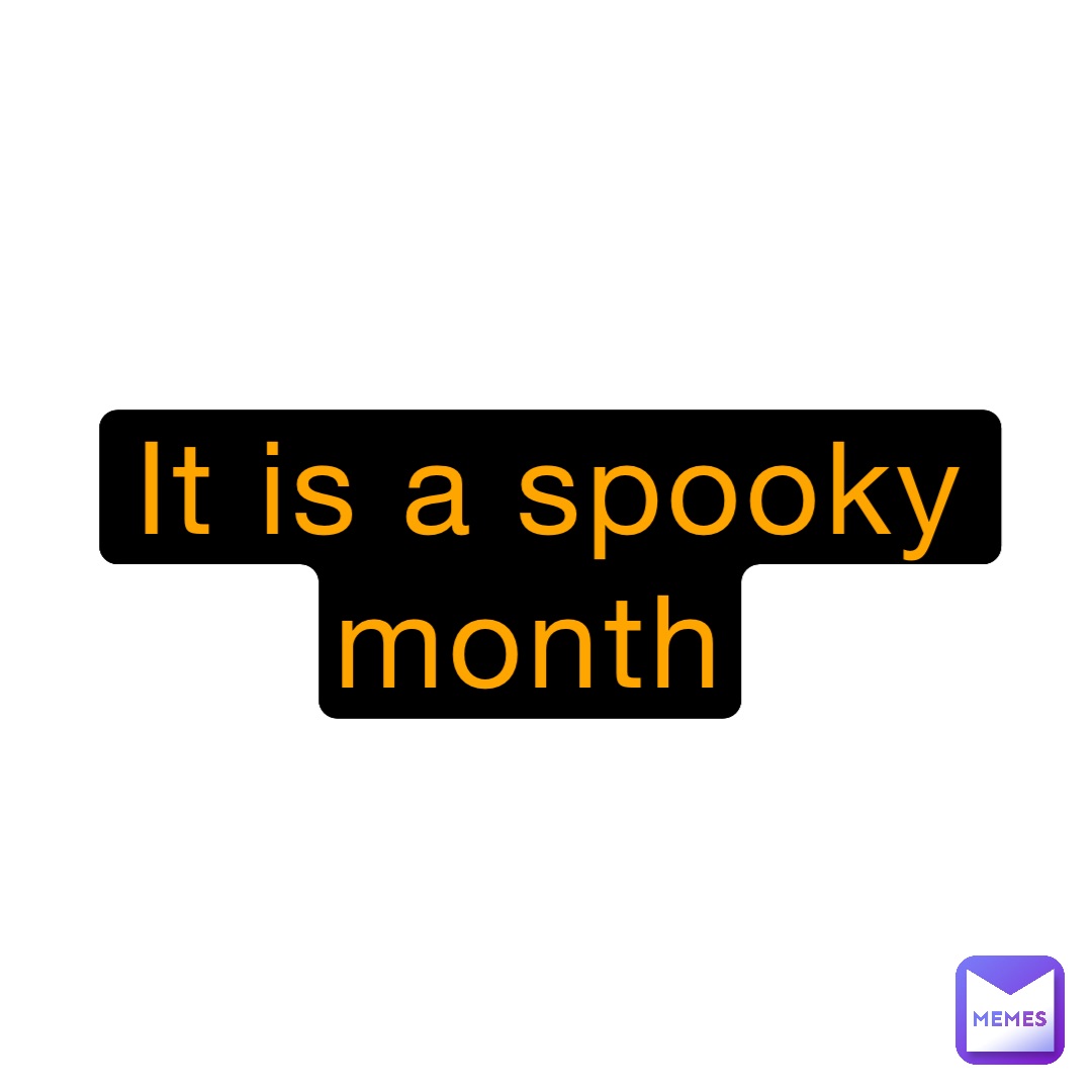 It is a spooky month