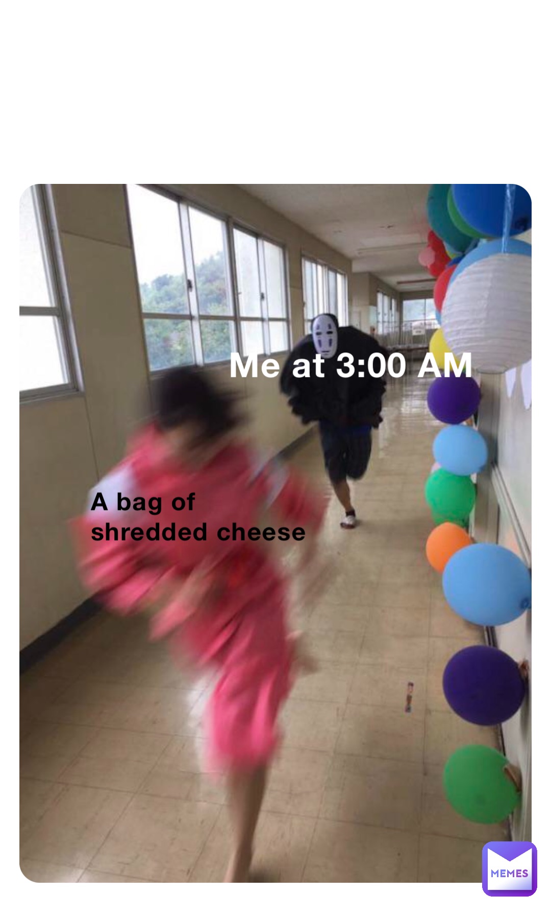 Me at 3:00 AM A bag of shredded cheese