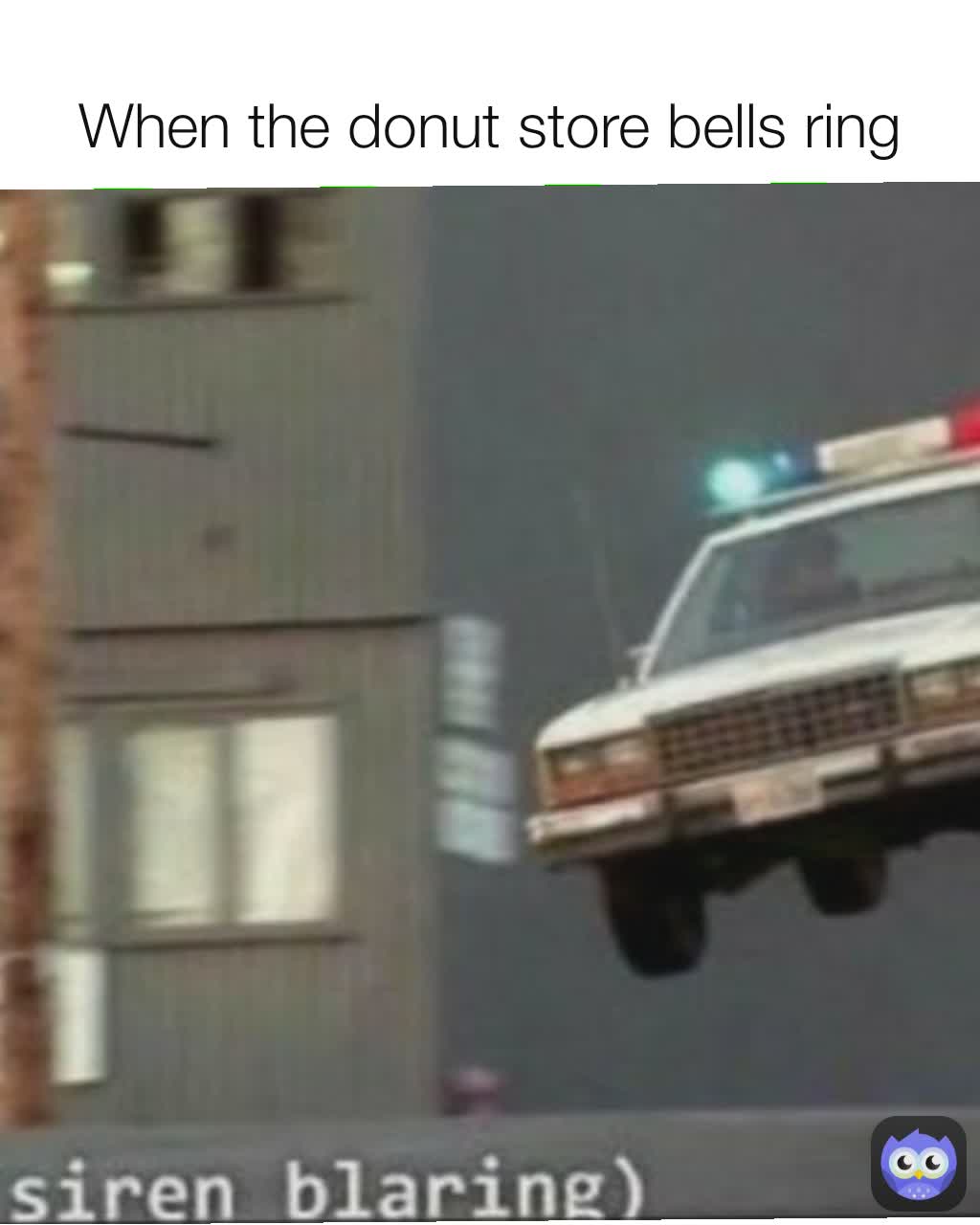 When the donut store bells ring