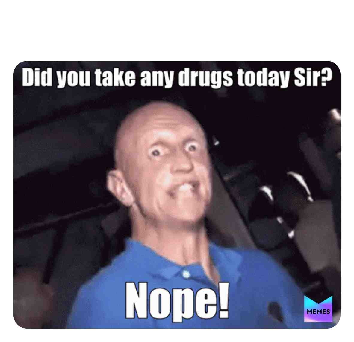 #drugs  #funny  #laugh  #like #memeschallenge #memes #memes